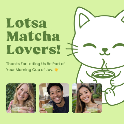 Lotsa Matcha™ Ceremonial Matcha Powder